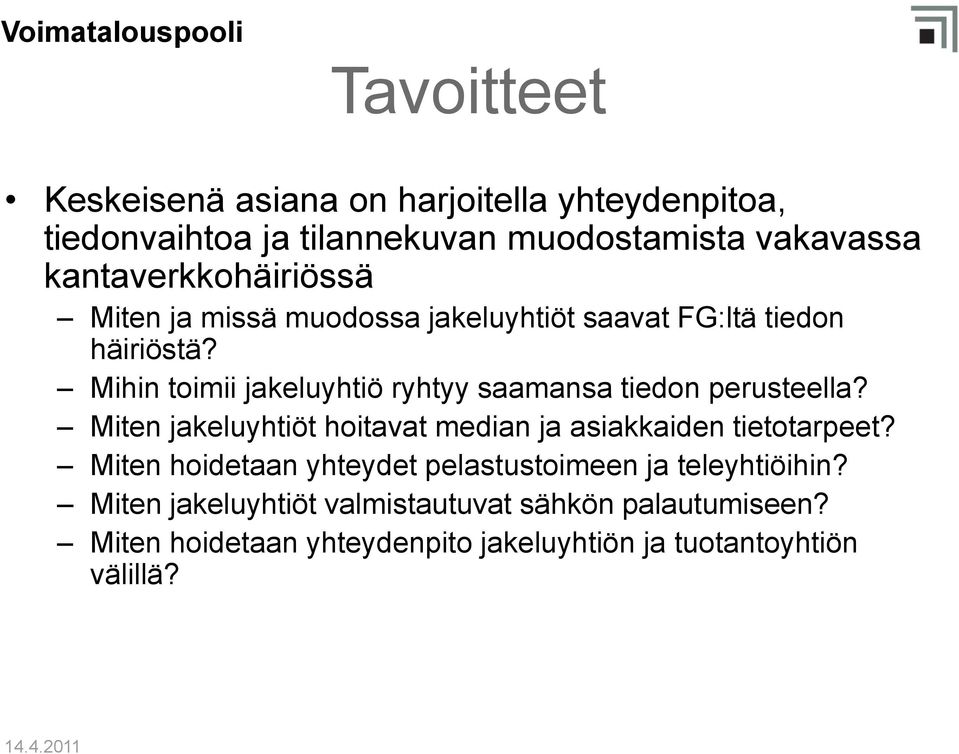 Mihin toimii jakeluyhtiö ryhtyy saamansa tiedon perusteella? Miten jakeluyhtiöt hoitavat median ja asiakkaiden tietotarpeet?