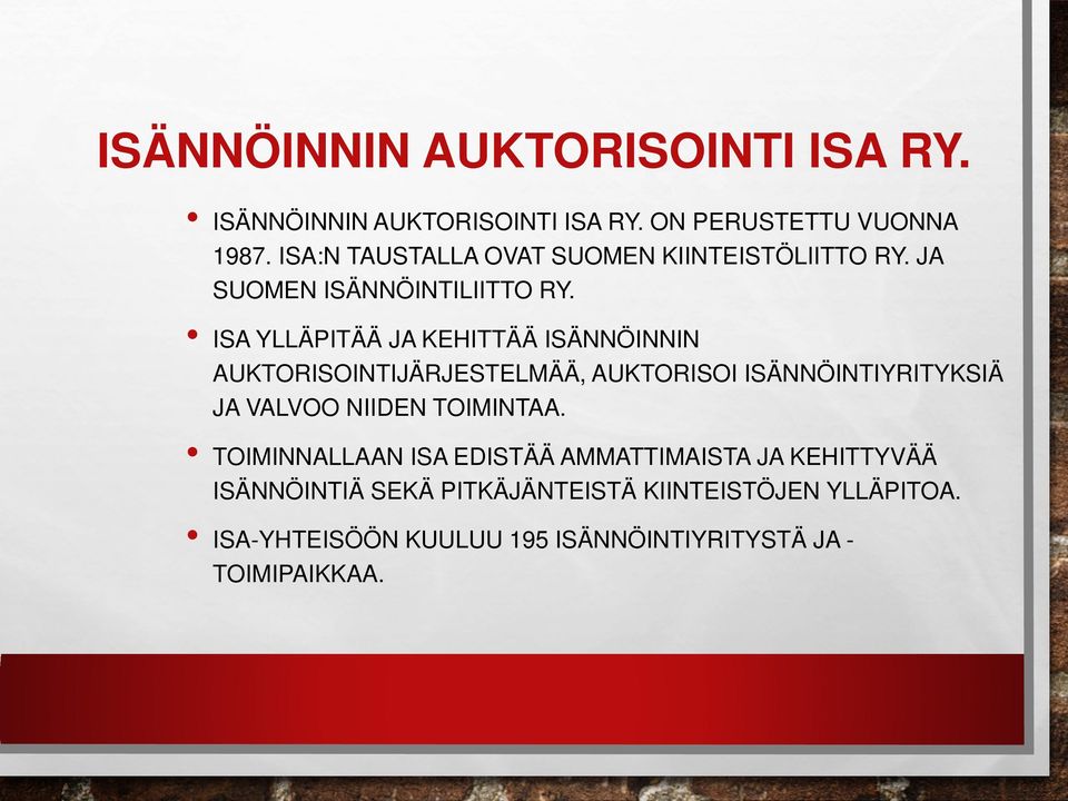 ISA YLLÄPITÄÄ JA KEHITTÄÄ ISÄNNÖINNIN AUKTORISOINTIJÄRJESTELMÄÄ, AUKTORISOI ISÄNNÖINTIYRITYKSIÄ JA VALVOO NIIDEN