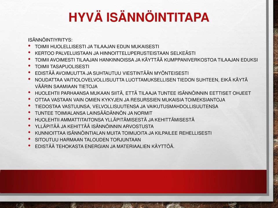 SAAMIAAN TIETOJA HUOLEHTII PARHAANSA MUKAAN SIITÄ, ETTÄ TILAAJA TUNTEE ISÄNNÖINNIN EETTISET OHJEET OTTAA VASTAAN VAIN OMIEN KYKYJEN JA RESURSSIEN MUKAISIA TOIMEKSIANTOJA TIEDOSTAA VASTUUNSA,