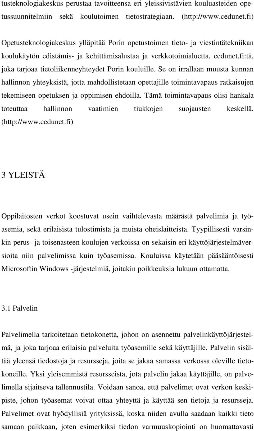 fi:tä, joka tarjoaa tietoliikenneyhteydet Porin kouluille.