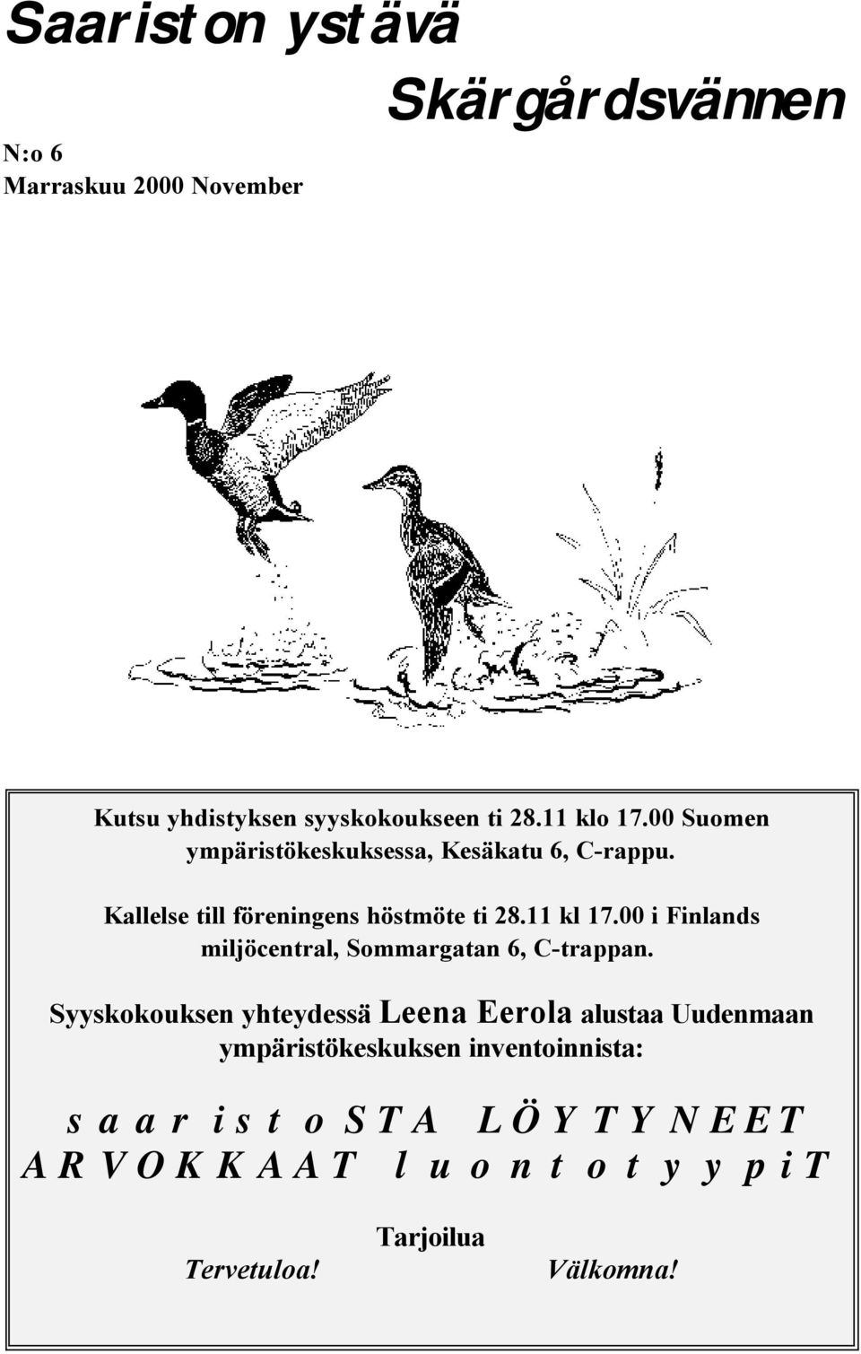 11 kl 17.00 i Finlands miljöcentral, Sommargatan 6, C-trappan.