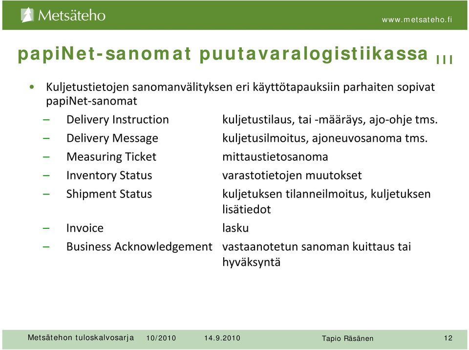 Measuring Ticket mittaustietosanoma Inventory Status varastotietojen muutokset Shipment Status kuljetuksen tilanneilmoitus,