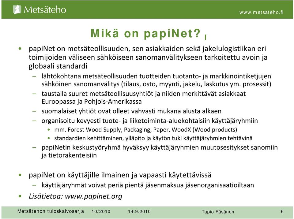 tuotteiden tuotanto ja markkinointiketjujen sähköinen sanomanvälitys (tilaus, osto, myynti, jakelu, laskutus ym.