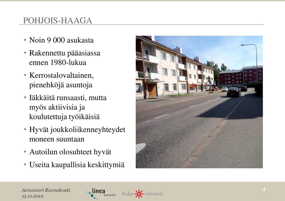 mutta myös aktiivisia ja koulutettuja työikäisiä Hyvät