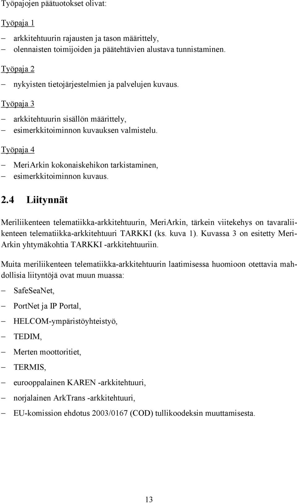 Työpaja 4 MeriArkin kokonaiskehikon tarkistaminen, esimerkkitoiminnon kuvaus. 2.