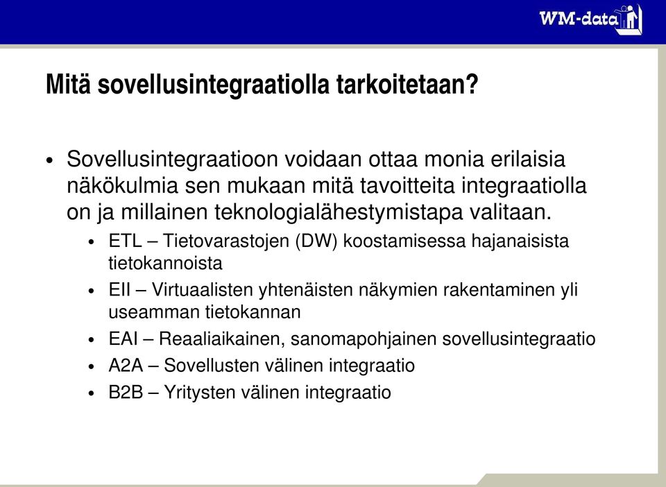 millainen teknologialähestymistapa valitaan.