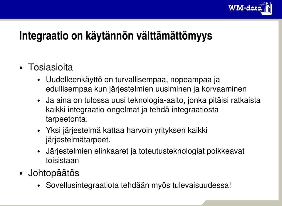 integraatio ongelmat ja tehdä integraatiosta tarpeetonta.