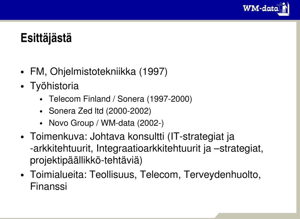 konsultti (IT strategiat ja arkkitehtuurit, Integraatioarkkitehtuurit ja strategiat,