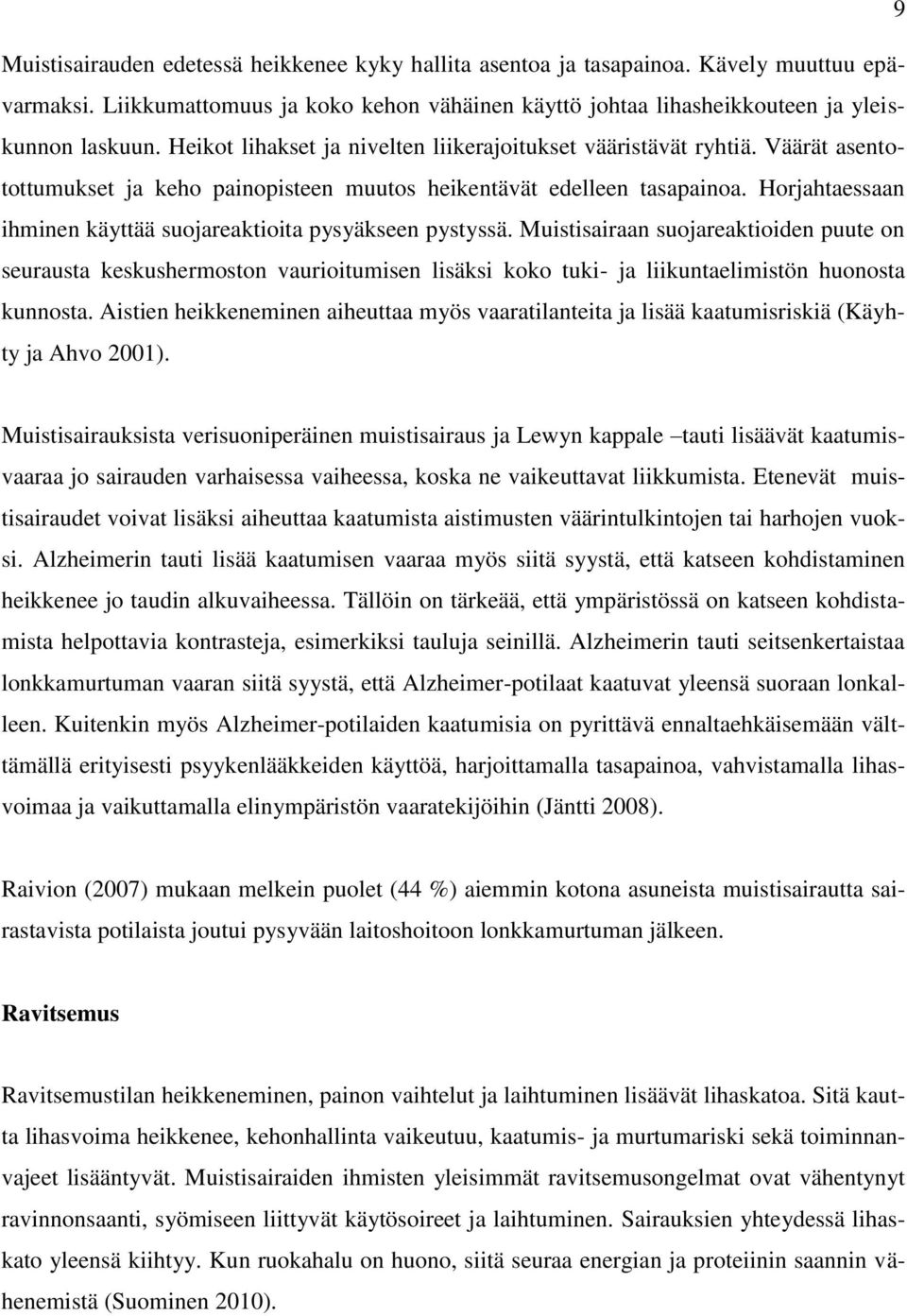 Horjahtaessaan ihminen käyttää suojareaktioita pysyäkseen pystyssä.