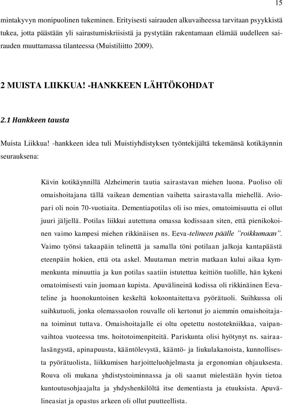 2 MUISTA LIIKKUA! -HANKKEEN LÄHTÖKOHDAT 2.1 Hankkeen tausta Muista Liikkua!