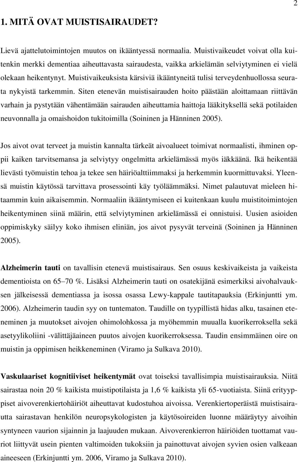 Muistivaikeuksista kärsiviä ikääntyneitä tulisi terveydenhuollossa seurata nykyistä tarkemmin.