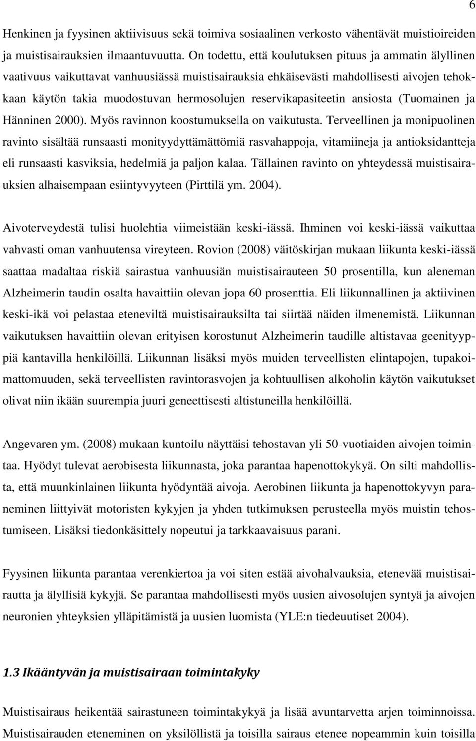 reservikapasiteetin ansiosta (Tuomainen ja Hänninen 2000). Myös ravinnon koostumuksella on vaikutusta.