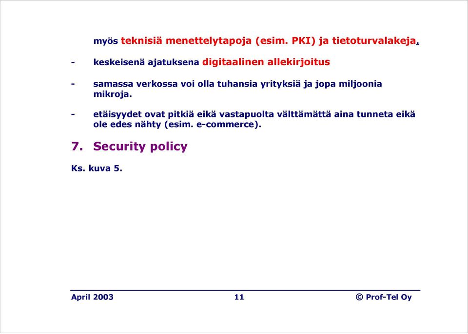 yrityksiä ja jopa miljoonia mikroja.