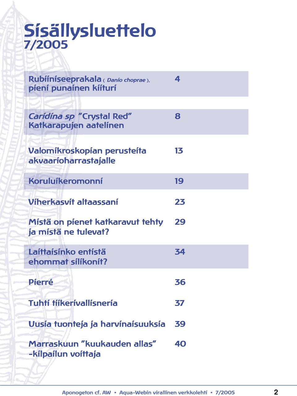 pienet katkaravut tehty 29 ja mistä ne tulevat? Laittaisinko entistä 34 ehommat silikonit?