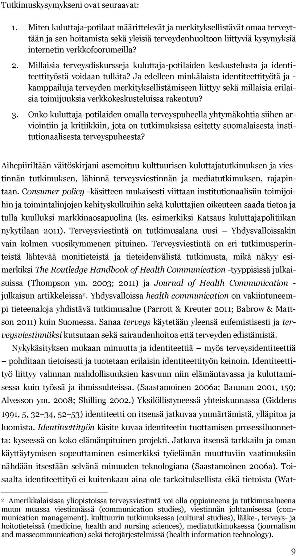 Millaisia terveysdiskursseja kuluttaja-potilaiden keskustelusta ja identiteettityöstä voidaan tulkita?