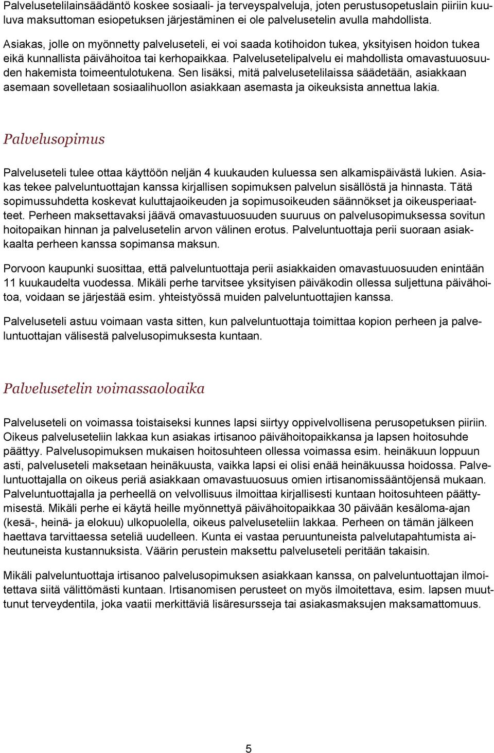 Palvelusetelipalvelu ei mahdollista omavastuuosuuden hakemista toimeentulotukena.
