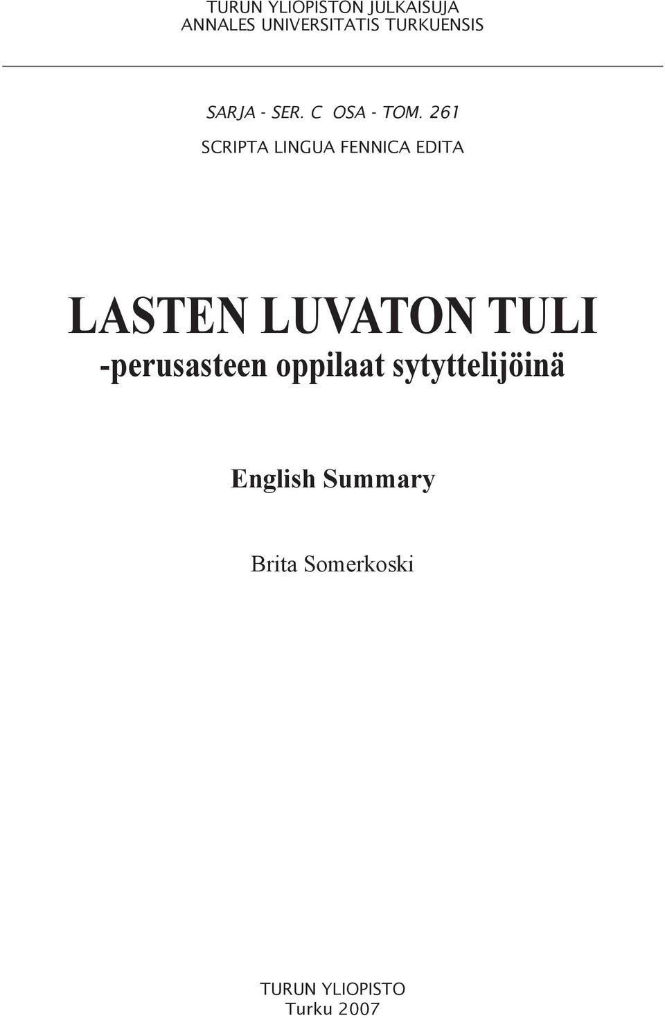 261 SCRIPTA LINGUA FENNICA EDITA LASTEN LUVATON TULI