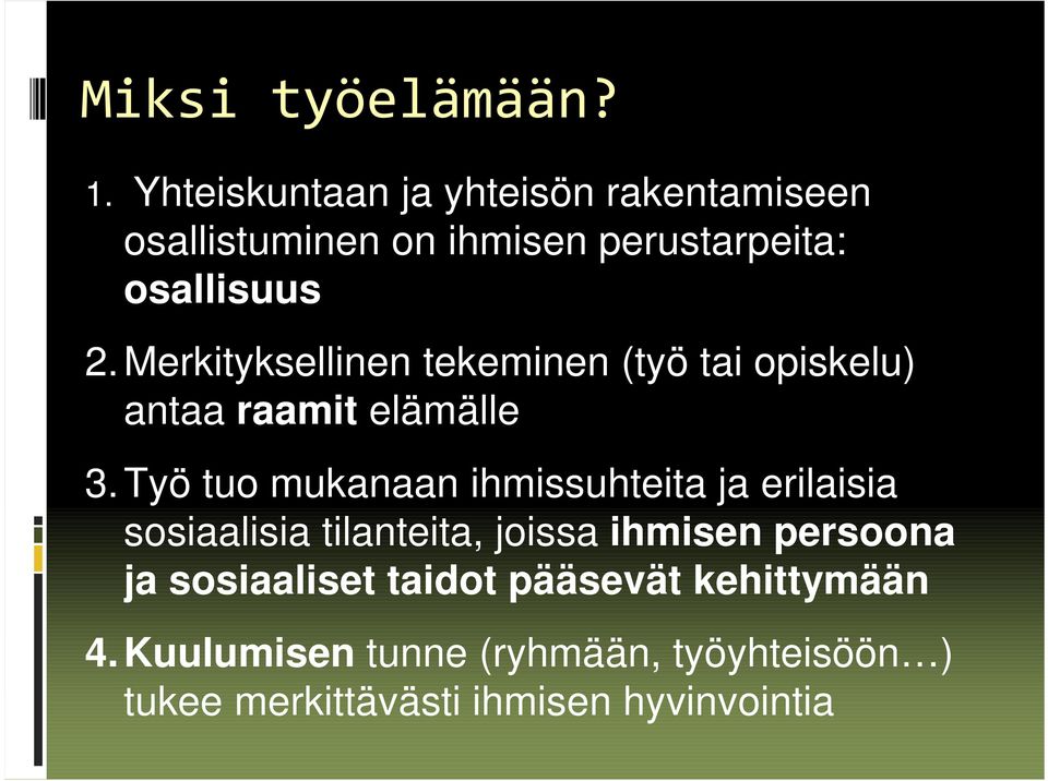 Merkityksellinen tekeminen (työ tai opiskelu) antaa raamit elämälle 3.