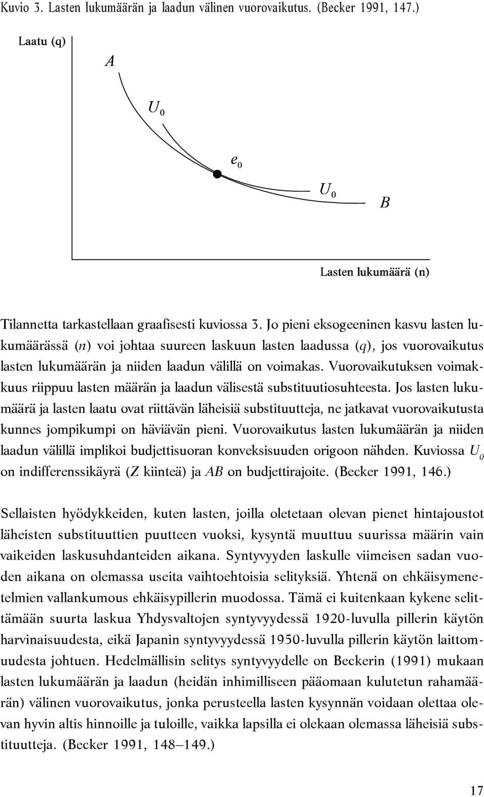 Vuorovaikutuksen voimakkuus riippuu lasten määrän ja laadun välisestä substituutiosuhteesta.