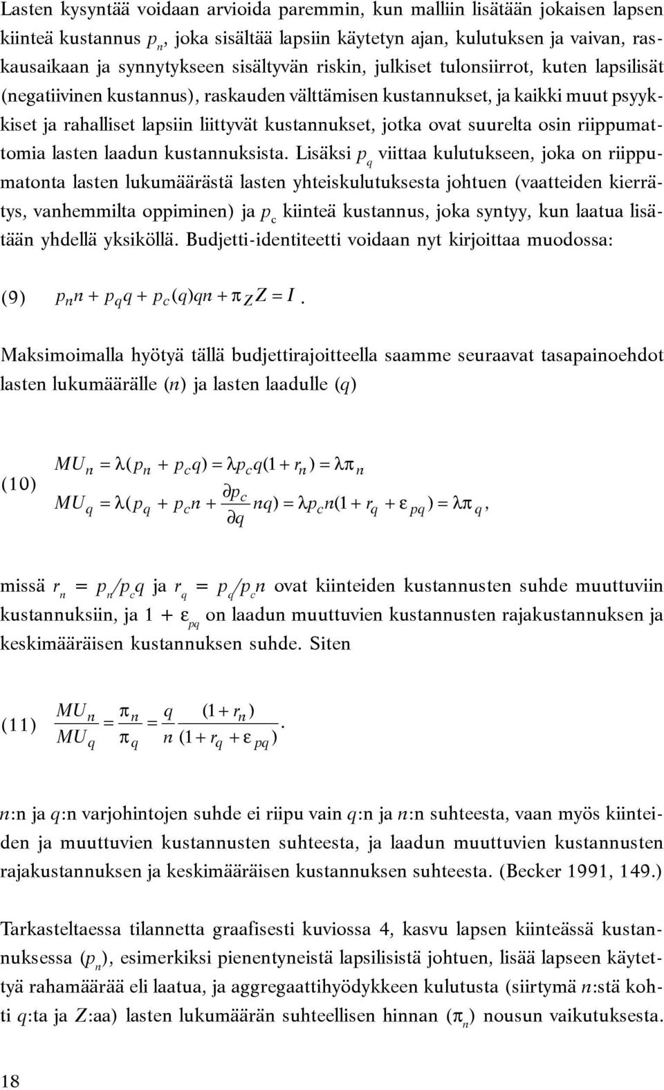 ovat suurelta osin riippumattomia lasten laadun kustannuksista.