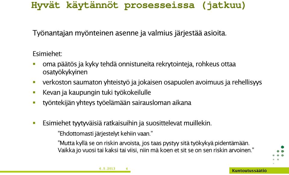 rehellisyys Kevan ja kaupungin tuki työkokeilulle työntekijän yhteys työelämään sairausloman aikana Esimiehet tyytyväisiä ratkaisuihin ja suosittelevat