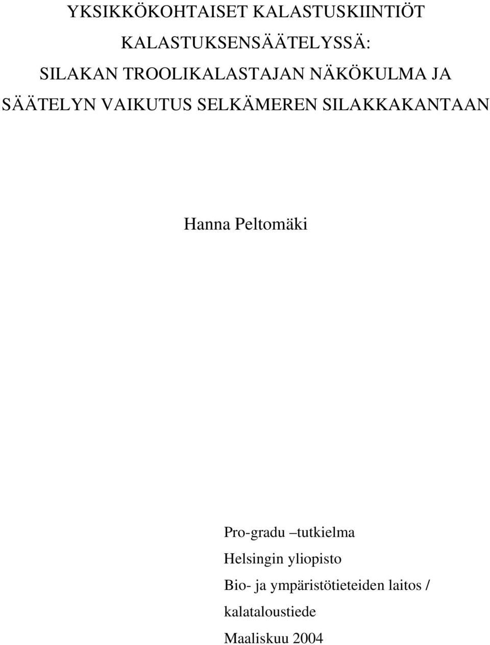 SILAKKAKANTAAN Hanna Peltomäki Pro-gradu tutkielma Helsingin