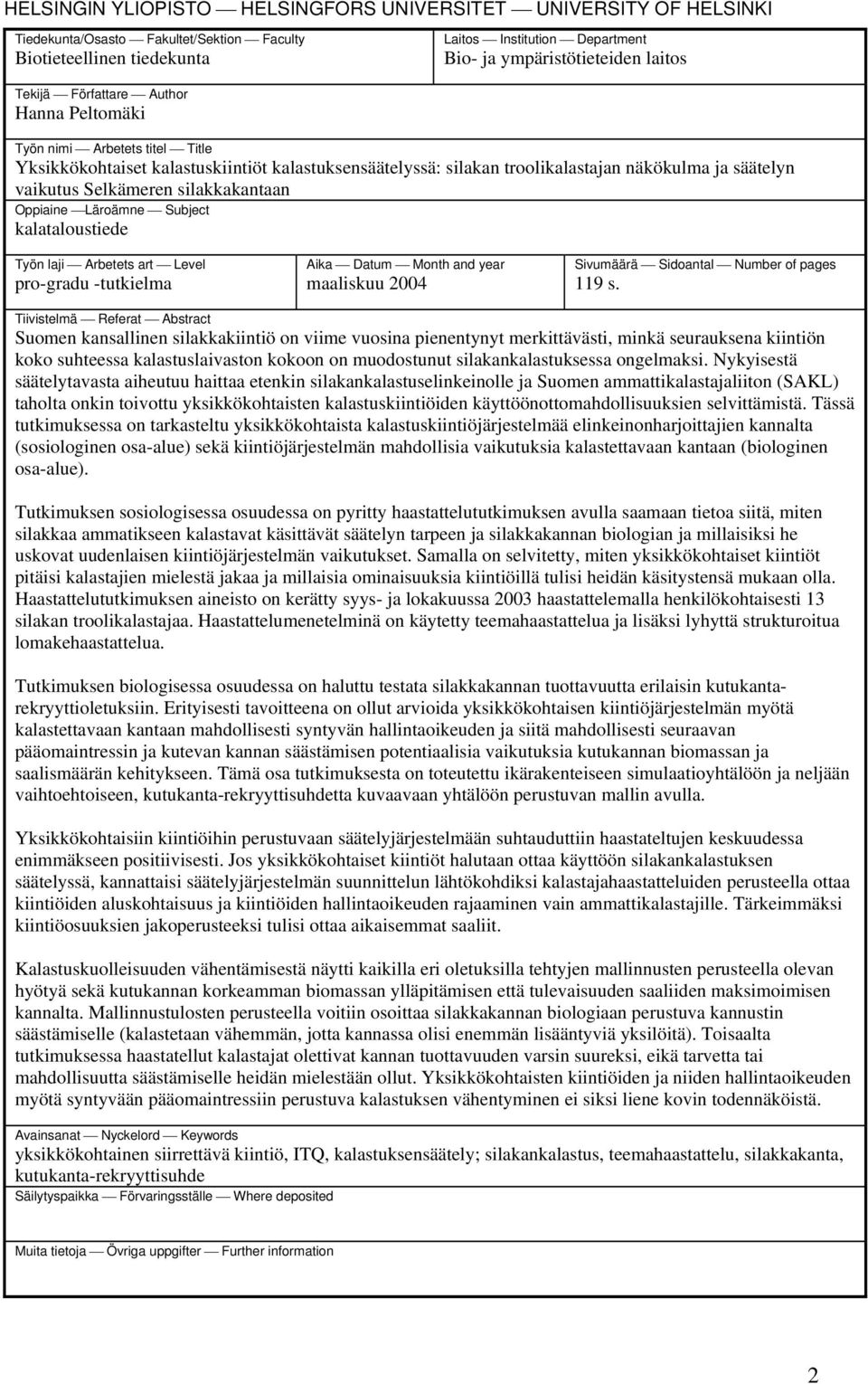 Selkämeren silakkakantaan Oppiaine Läroämne Subject kalataloustiede Työn laji Arbetets art Level pro-gradu -tutkielma Aika Datum Month and year maaliskuu 2004 Sivumäärä Sidoantal Number of pages 119