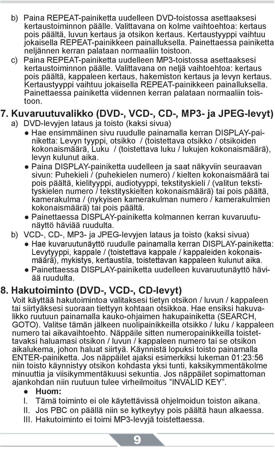 c) Paina REPEAT-painiketta uudelleen MP3-toistossa asettaaksesi kertaustoiminnon päälle. Valittavana on neljä vaihtoehtoa: kertaus pois päältä, kappaleen kertaus, hakemiston kertaus ja levyn kertaus.