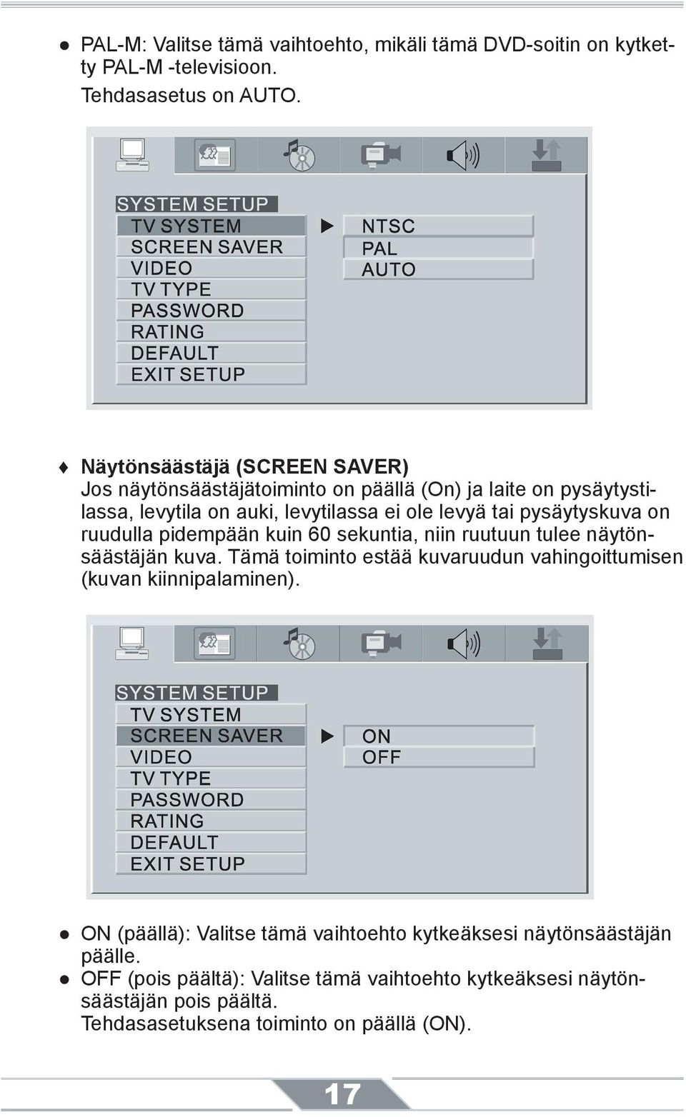 pysäytyskuva on ruudulla pidempään kuin 60 sekuntia, niin ruutuun tulee näytönsäästäjän kuva.
