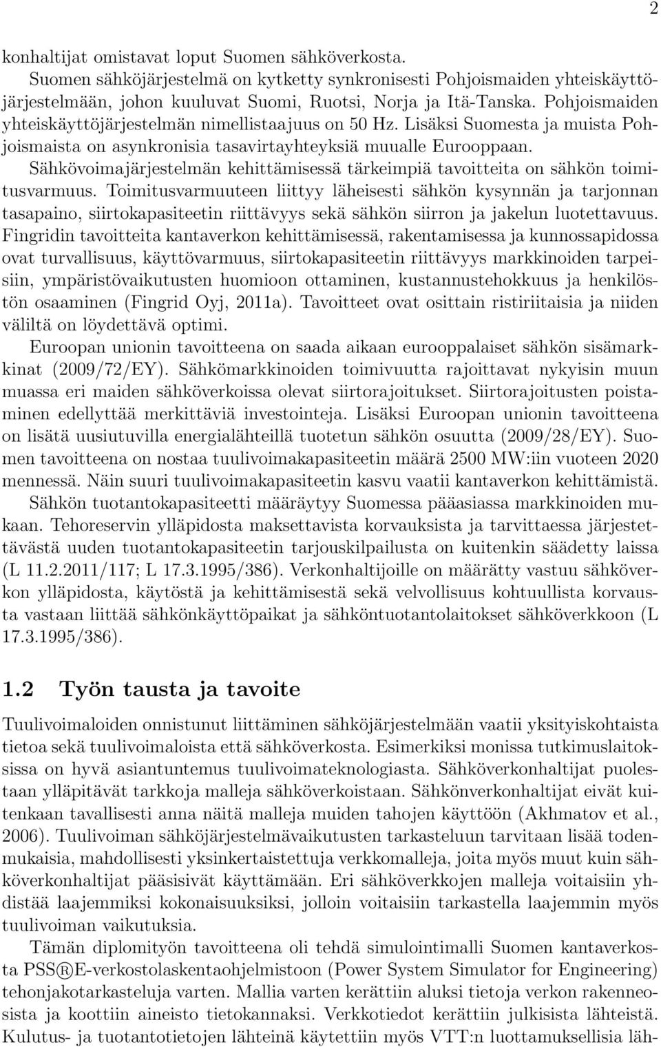 Sähkövoimajärjestelmän kehittämisessä tärkeimpiä tavoitteita on sähkön toimitusvarmuus.