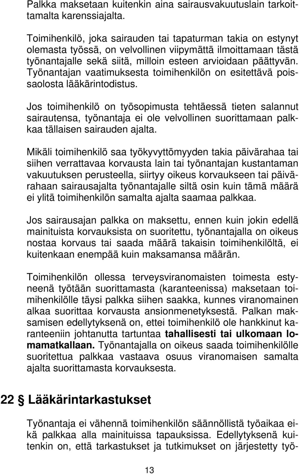 Työnantajan vaatimuksesta toimihenkilön on esitettävä poissaolosta lääkärintodistus.