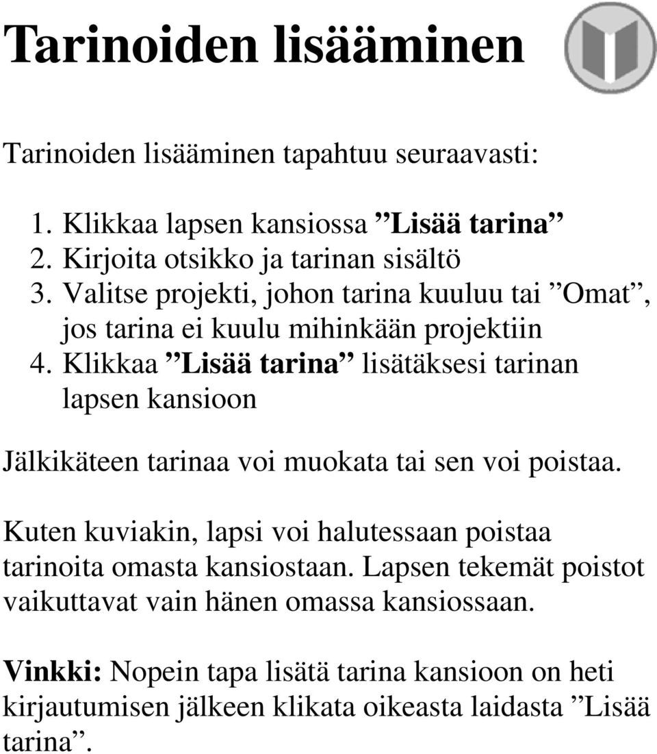 Klikkaa Lisää tarina lisätäksesi tarinan lapsen kansioon Jälkikäteen tarinaa voi muokata tai sen voi poistaa.