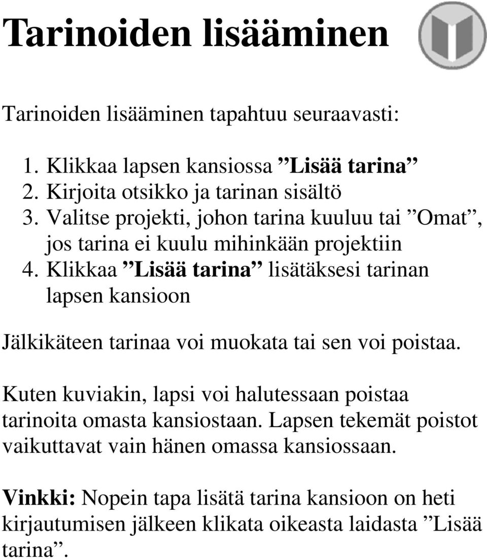 Klikkaa Lisää tarina lisätäksesi tarinan lapsen kansioon Jälkikäteen tarinaa voi muokata tai sen voi poistaa.