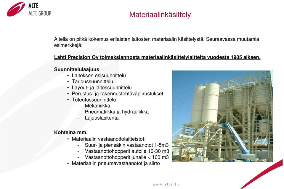 Suunnittelulaajuus Laitoksen esisuunnittelu Tarjoussuunnittelu Layout- ja laitossuunnittelu Perustus- ja rakennustehtäväpiirustukset Toteutussuunnittelu -