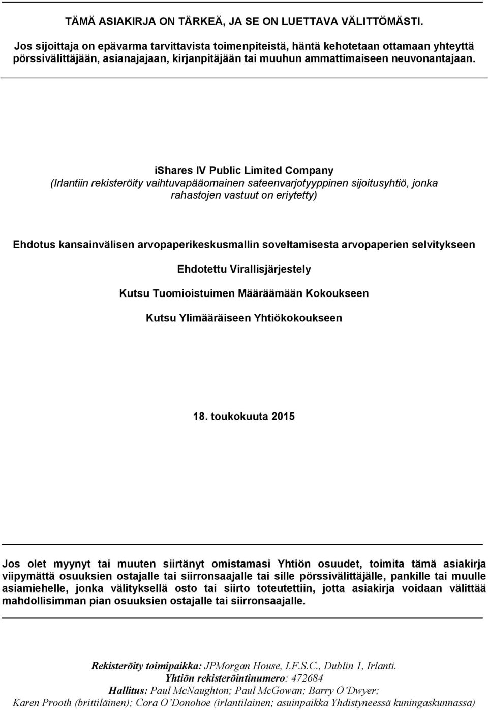 ishares IV Public Limited Company (Irlantiin rekisteröity vaihtuvapääomainen sateenvarjotyyppinen sijoitusyhtiö, jonka rahastojen vastuut on eriytetty) Ehdotus kansainvälisen arvopaperikeskusmallin