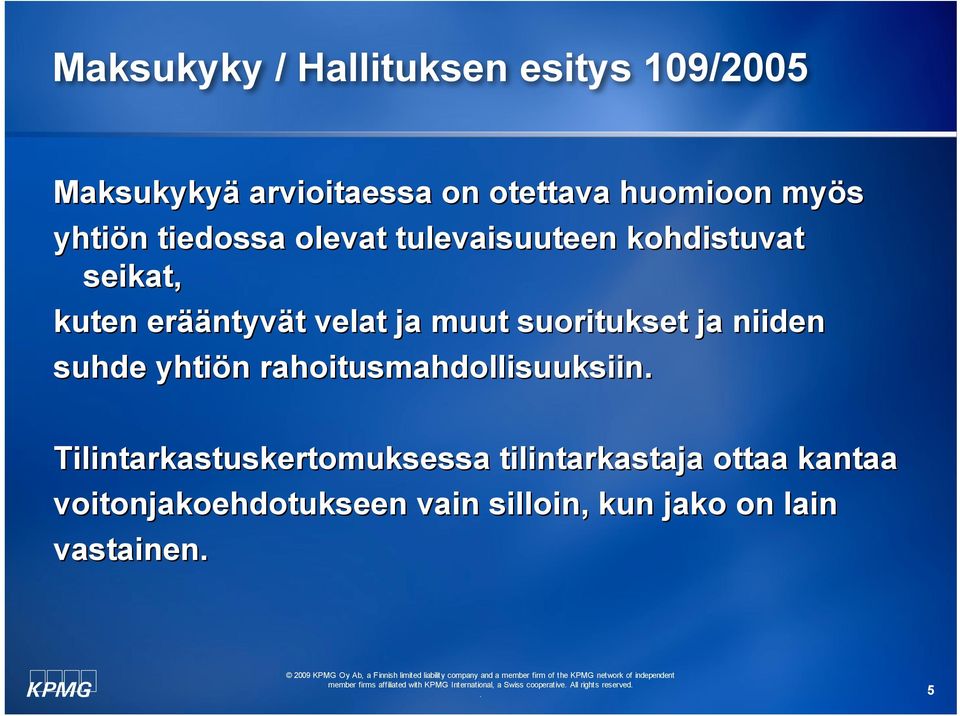 suoritukset ja niiden suhde yhtiön rahoitusmahdollisuuksiin Tilintarkastuskertomuksessa