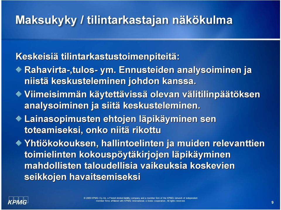 keskusteleminen Lainasopimusten ehtojen läpikäyminen sen toteamiseksi, onko niitä rikottu Yhtiökokouksen, hallintoelinten ja