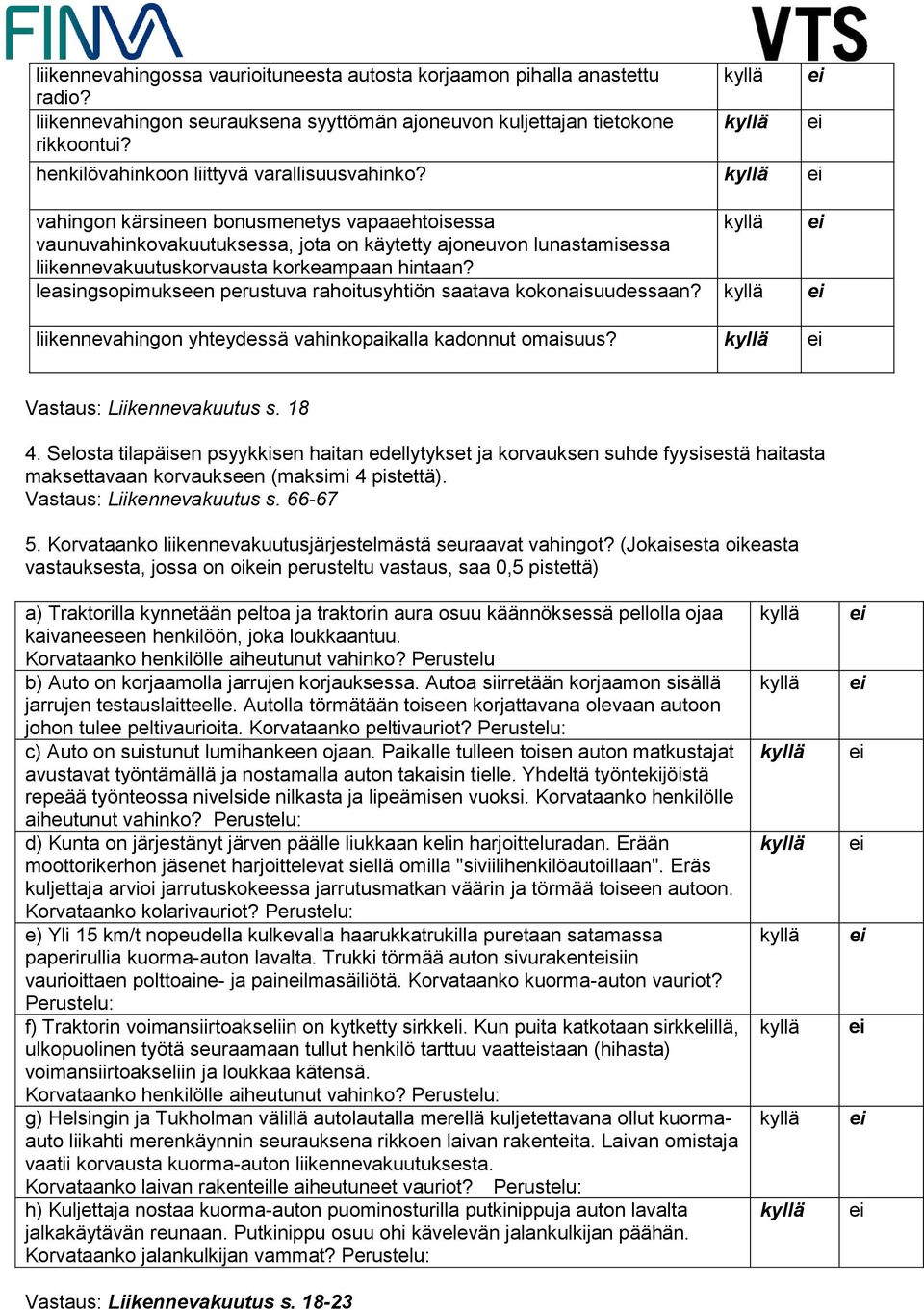 vahingon kärsineen bonusmenetys vapaaehtoisessa vaunuvahinkovakuutuksessa, jota on käytetty ajoneuvon lunastamisessa liikennevakuutuskorvausta korkeampaan hintaan?