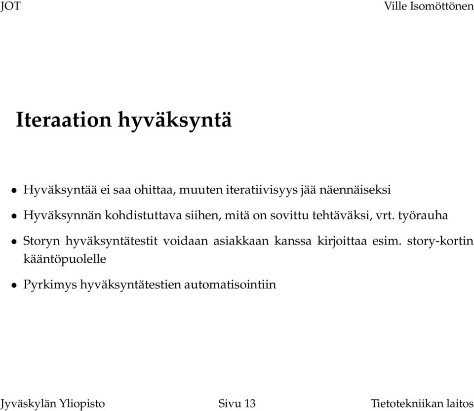 työrauha Storyn hyväksyntätestit voidaan asiakkaan kanssa kirjoittaa esim.