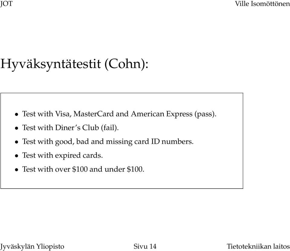 Test with good, bad and missing card ID numbers.