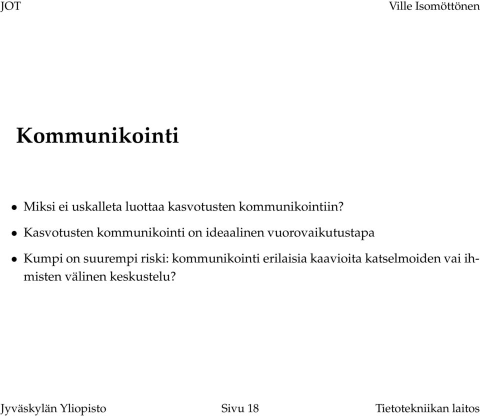 suurempi riski: kommunikointi erilaisia kaavioita katselmoiden vai