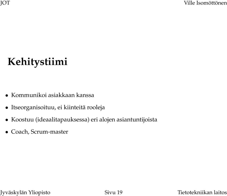 (ideaalitapauksessa) eri alojen asiantuntijoista