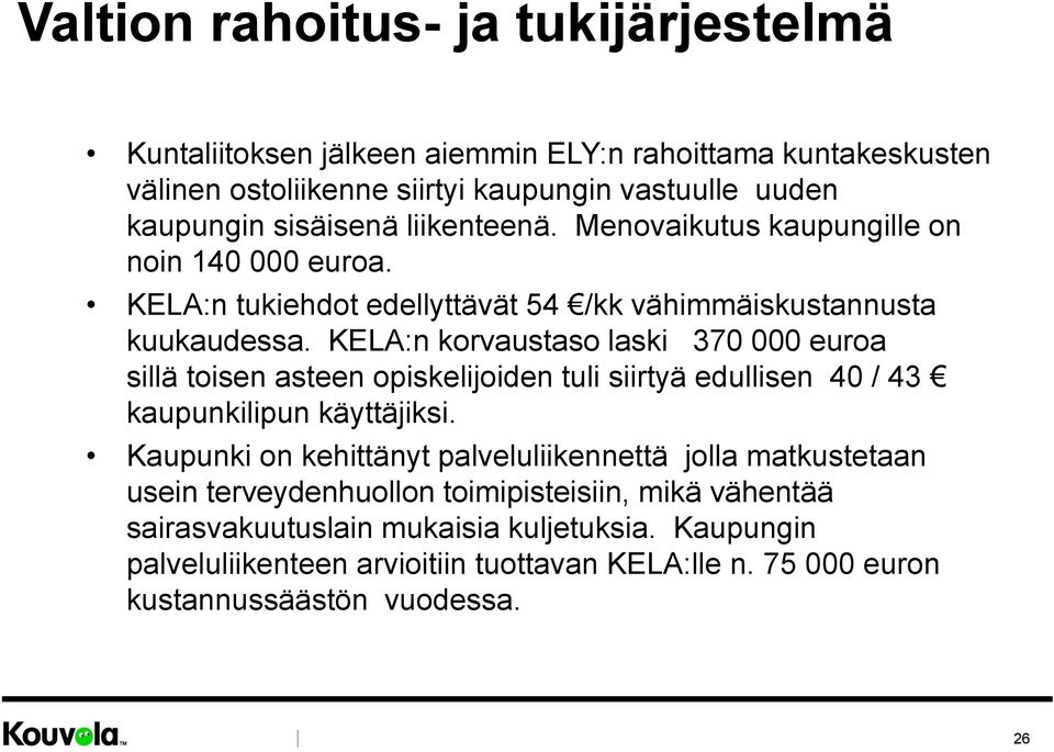 KELA:n korvaustaso laski 370 000 euroa sillä toisen asteen opiskelijoiden tuli siirtyä edullisen 40 / 43 kaupunkilipun käyttäjiksi.