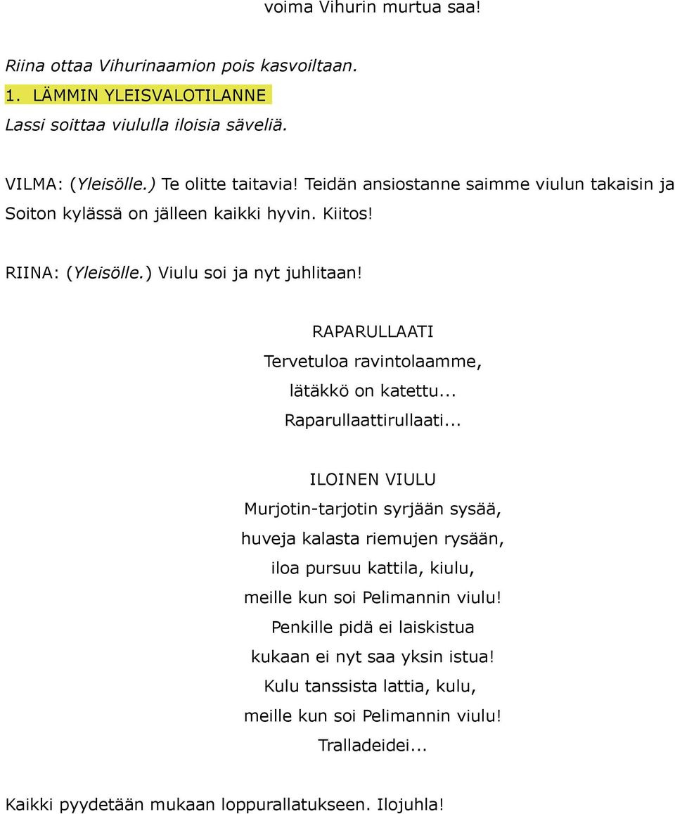 RAPARULLAATI Tervetuloa ravintolaamme, lätäkkö on katettu... Raparullaattirullaati.