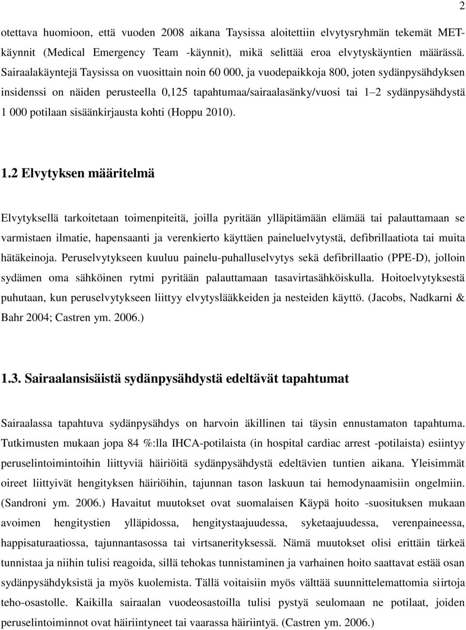 potilaan sisäänkirjausta kohti (Hoppu 2010). 1.