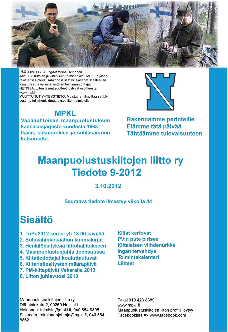 MPKL Vapaaehtoisen maanpuolustuksen kansalaisjärjestö vuodesta 1963. Ikään, sukupuoleen ja sotilasarvoon katsomatta.