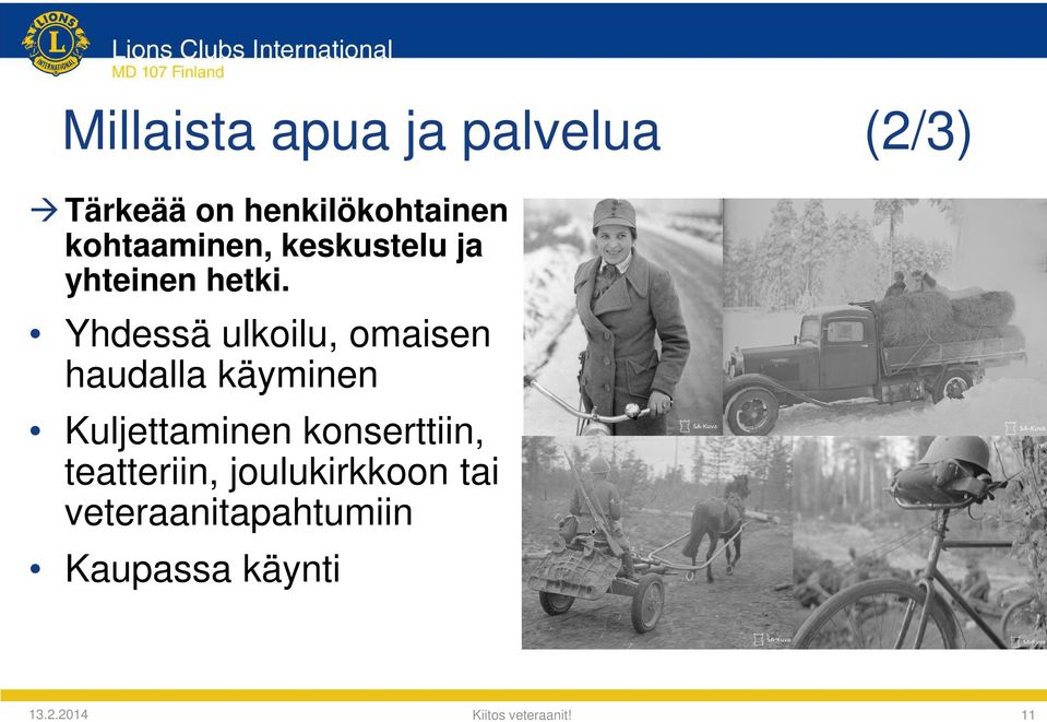 Yhdessä ulkoilu, omaisen haudalla käyminen Kuljettaminen