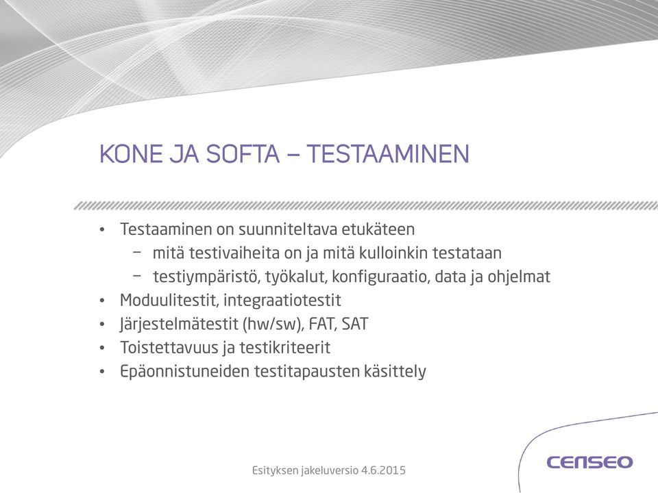 konfiguraatio, data ja ohjelmat Moduulitestit, integraatiotestit