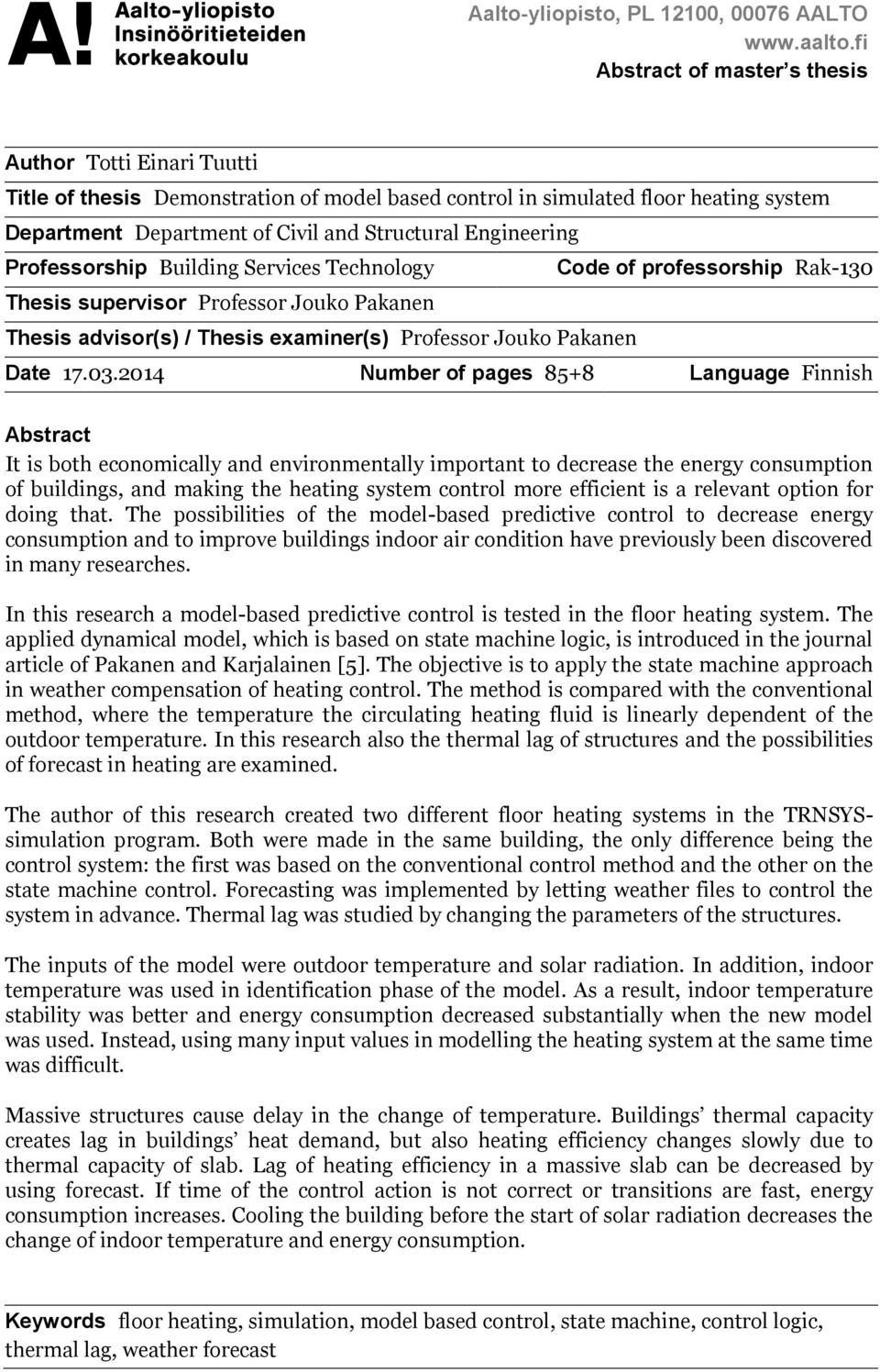 Engineering Professorship Building Services Technology Code of professorship Rak-130 Thesis supervisor Professor Jouko Pakanen Thesis advisor(s) / Thesis examiner(s) Professor Jouko Pakanen Date 17.