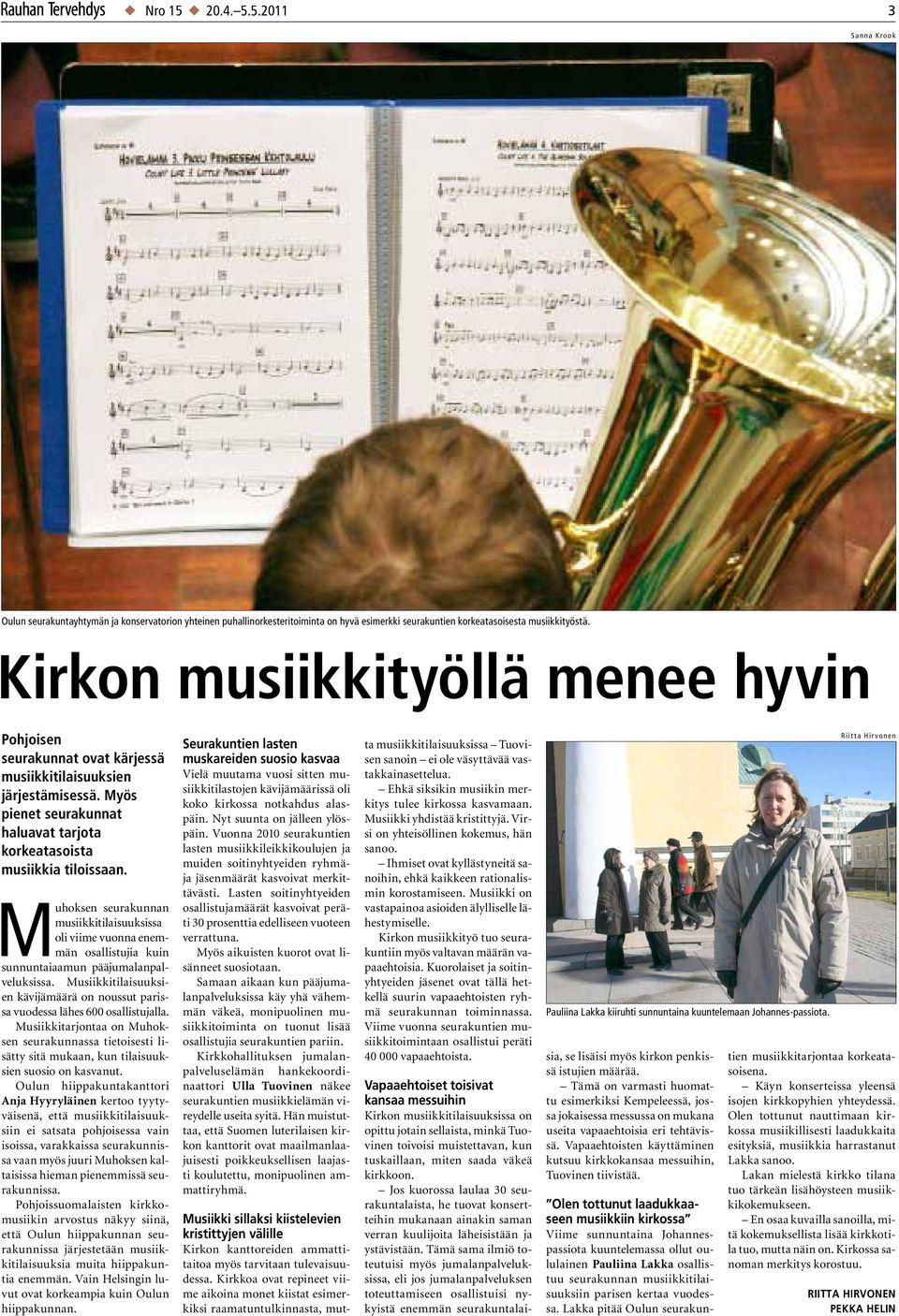 Muhoksen seurakunnan musiikkitilaisuuksissa oli viime vuonna enemmän osallistujia kuin sunnuntaiaamun pääjumalanpalveluksissa.